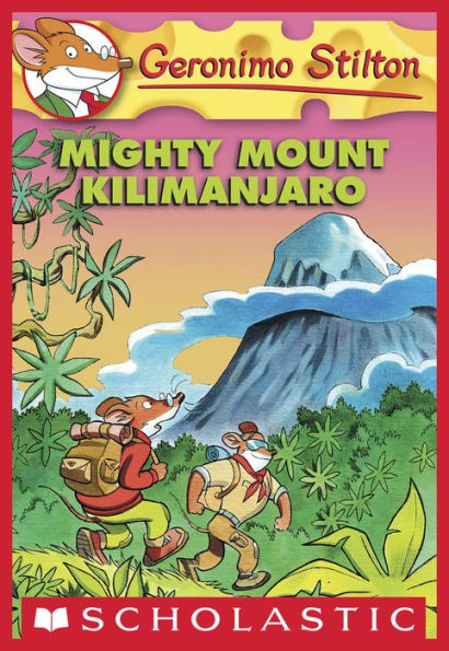 Mighty Mount Kilimanjaro (Geronimo Stilton Series #41)