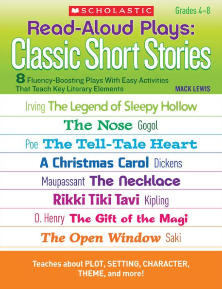 Read-Aloud Plays: Classic Short Stories: 8 Fluency-Boosting Plays With Easy Activities That Teach Key Literary Elements