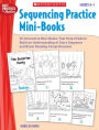 Sequencing Practice Mini-Books: Grades K-1: 25 Interactive Mini-Books That Help Children Build an Understanding of Story Sequence and Boost Reading Comprehension