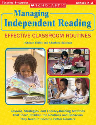 Title: Managing Independent Reading: Effective Classroom Routines: Lessons, Strategies, and Literacy-Building Activities That Teach Children the Routines and Behaviors They Need to Become Better Readers, Author: Deborah Diffily
