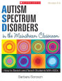 Autism Spectrum Disorders in the Mainstream Classroom: How to Reach and Teach Students With ASDs (PagePerfect NOOK Book)
