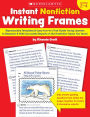 Instant Nonfiction Writing Frames: Reproducible Templates and Easy How-to's That Guide Children to Research and Write Successful Reports on the Topics You Teach