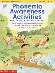 Title: Phonemic Awareness Activities for Early Reading Success: Easy, Playful Activities That Prepare Children for Phonics Instruction, Author: Wiley Blevins