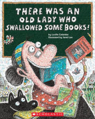 Title: There Was an Old Lady Who Swallowed Some Books!, Author: Lucille Colandro