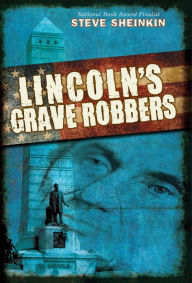 Title: Lincoln's Grave Robbers, Author: Steve Sheinkin