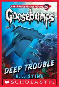 Title: Deep Trouble (Classic Goosebumps Series #2), Author: R. L. Stine