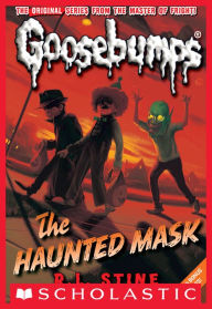 Title: The Haunted Mask (Classic Goosebumps Series #4), Author: R. L. Stine