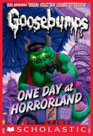Title: One Day at Horrorland (Classic Goosebumps Series #5), Author: R. L. Stine