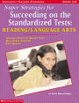 Super Strategies for Succeeding on the Standardized Tests: Reading/Language Arts: Includes Practice Sheets That Help Every Student Test Better (PagePerfect NOOK Book)