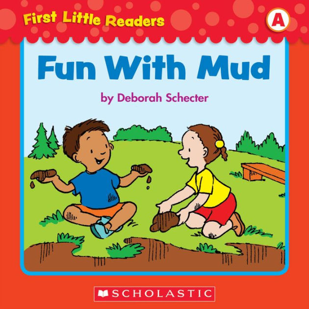 First Little Readers Fun With Mud (Level A) by Deborah Schecter