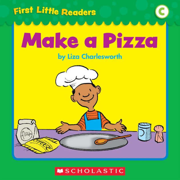 First Little Readers Make A Pizza Level C Pageperfect Nook Book By Liza Charlesworth Nook