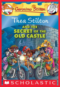 Thea Stilton and the Secret of the Old Castle (Geronimo Stilton: Thea Series #10)