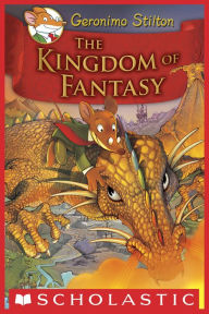 The Kingdom of Fantasy (Geronimo Stilton: The Kingdom of Fantasy Series #1)