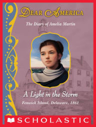 Title: A Light in the Storm: The Diary of Amelia Martin, Fenwick Island, Delaware, 1861 (Dear America Series), Author: Karen Hesse