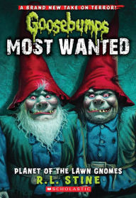 Title: Planet of the Lawn Gnomes (Goosebumps Most Wanted #1), Author: R. L. Stine