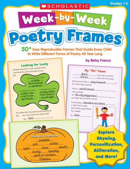 Week-by-Week Poetry Frames: 50+ Easy Reproducible Frames That Guide Every Child to Write Different Forms of Poetry All Year Long