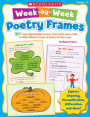 Week-by-Week Poetry Frames: 50+ Easy Reproducible Frames That Guide Every Child to Write Different Forms of Poetry All Year Long