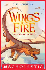 Title: The Dragonet Prophecy (Wings of Fire Series #1), Author: Tui T. Sutherland