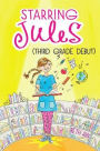 Starring Jules #4: Starring Jules (third grade debut)