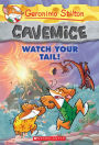 Watch Your Tail! (Geronimo Stilton: Cavemice Series #2)