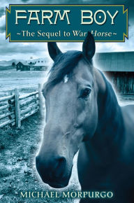 Title: Farm Boy: The Sequel to War Horse, Author: Michael Morpurgo