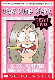Title: School. Hasn't This Gone on Long Enough? (Dear Dumb Diary: Year Two #1), Author: Jim Benton