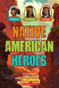 Title: Native American Heroes: Osceola, Tecumseh & Cochise, Author: Ann McGovern