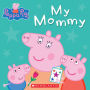 My Mommy (Peppa Pig Series)