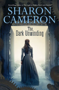 Title: The Dark Unwinding, Author: Sharon Cameron