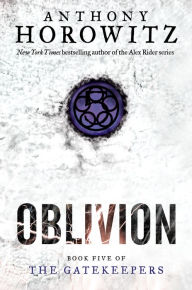 Title: Oblivion (The Gatekeepers Series #5), Author: Anthony Horowitz