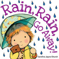 Title: Rain, Rain, Go Away, Author: Caroline Jayne Church