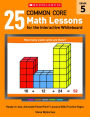 25 Common Core Math Lessons for the Interactive Whiteboard: Grade 5: Ready-to-Use, Animated PowerPoint Lessons With Practice Pages That Help Students Learn and Review Key Common Core Math Concepts