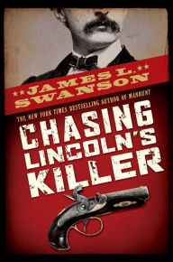 Title: Chasing Lincoln's Killer, Author: James L. Swanson