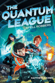Spell Robbers (Quantum League Series #1)