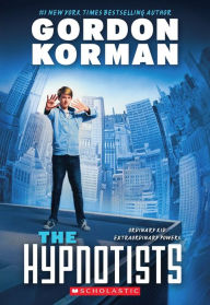 Title: The Hypnotists (Hypnotists Series #1), Author: Gordon Korman