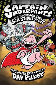 Title: Captain Underpants and the Sensational Saga of Sir Stinks-a-Lot, Author: Dav Pilkey