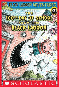 Title: The 100th Day of School from the Black Lagoon (Black Lagoon Adventures), Author: Mike Thaler