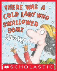 There Was a Cold Lady Who Swallowed Some Snow!