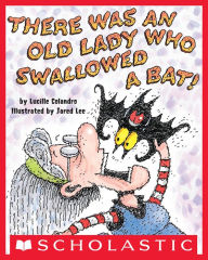 Title: There Was an Old Lady Who Swallowed a Bat!, Author: Lucille Colandro