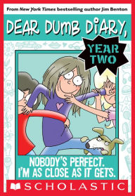 Title: Nobody's Perfect. I'm as Close as It Gets. (Dear Dumb Diary: Year Two #3), Author: Jim Benton