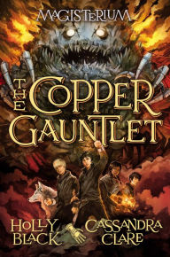 Title: The Copper Gauntlet (Magisterium Series #2), Author: Holly Black
