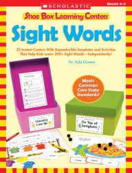 Title: Shoe Box Learning Centers: Sight Words: 30 Instant Centers With Reproducible Templates and Activities That Help Kids Learn 200+ Sight Words--Independently!, Author: Ada Goren