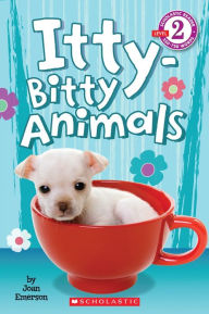 Itty-Bitty Animals (Scholastic Reader Series: Level 2)