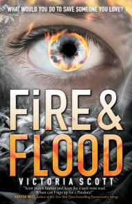 Title: Fire & Flood (Fire & Flood Series #1), Author: Victoria Scott