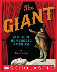 Title: The Giant and How He Humbugged America, Author: Jim Murphy