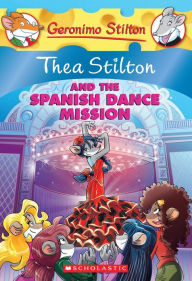 Thea Stilton and the Spanish Dance Mission (Geronimo Stilton: Thea Series #16)