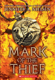 Title: Mark of the Thief (Mark of the Thief Series #1), Author: Jennifer A. Nielsen