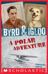 Title: Byrd & Igloo: A Polar Adventure, Author: Samantha Seiple