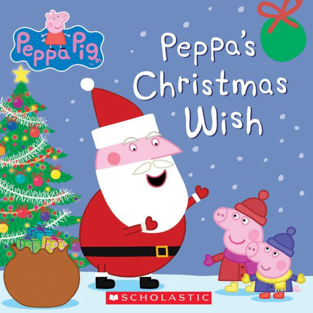 Peppa's Christmas Wish (Peppa Pig Series) by Scholastic, eBook (NOOK Kids)