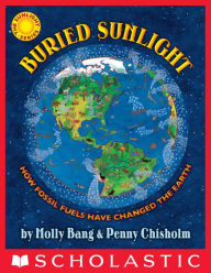 Title: Buried Sunlight: How Fossil Fuels Have Changed the Earth, Author: Molly Bang